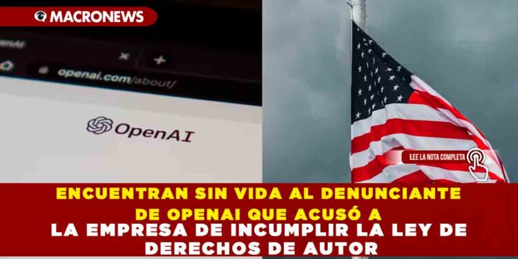 ENCUENTRAN SIN VIDA AL DENUNCIANTE DE OPENAI QUE ACUSÓ A LA EMPRESA DE INCUMPLIR LA LEY DE DERECHOS DE AUTOR