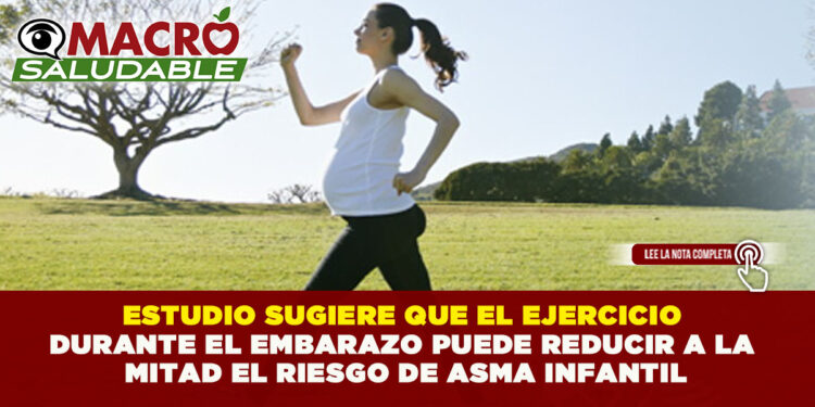 ESTUDIO SUGIERE QUE EL EJERCICIO DURANTE EL EMBARAZO PUEDE REDUCIR A LA MITAD EL RIESGO DE ASMA INFANTIL