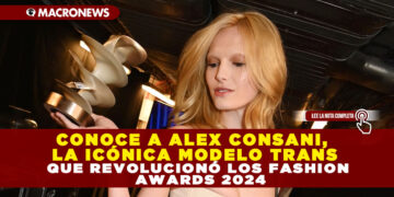 CONOCE A ALEX CONSANI, LA ICÓNICA MODELO TRANS QUE REVOLUCIONÓ LOS FASHION AWARDS 2024