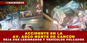 ACCIDENTE EN LA AV. ARCO NORTE DE CANCÚN DEJA DOS LESIONADOS Y VEHÍCULOS VOLCADOS