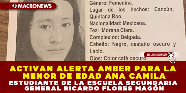 ACTIVAN ALERTA AMBER PARA LA MENOR DE EDAD ANA CAMILA, ESTUDIANTE DE LA ESCUELA SECUNDARIA GENERAL RICARDO FLORES MAGÓN