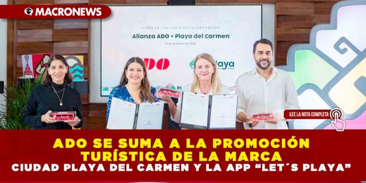 ADO SE SUMA A LA PROMOCIÓN TURÍSTICA DE LA MARCA CIUDAD PLAYA DEL CARMEN Y LA APP “LET´S PLAYA”