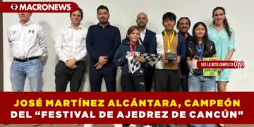 JOSÉ MARTÍNEZ ALCÁNTARA, CAMPEÓN DEL “FESTIVAL DE AJEDREZ DE CANCÚN”