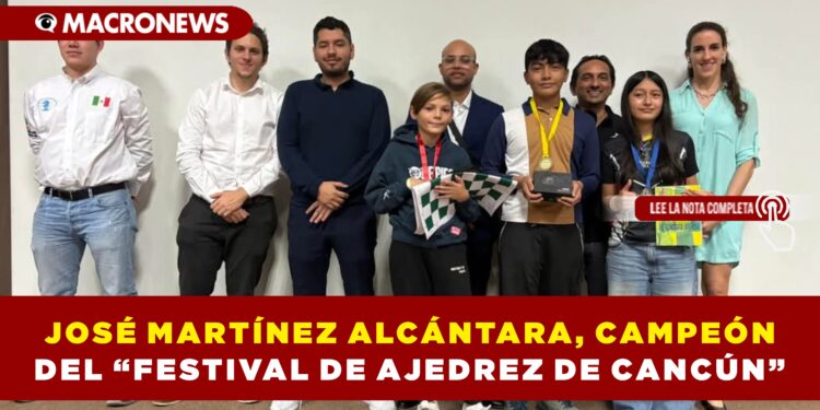 JOSÉ MARTÍNEZ ALCÁNTARA, CAMPEÓN DEL “FESTIVAL DE AJEDREZ DE CANCÚN”