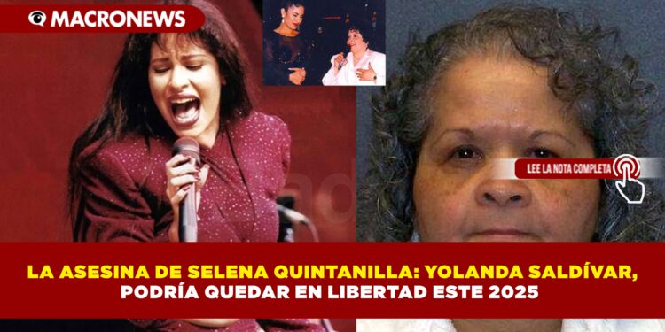 LA ASESINA DE SELENA QUINTANILLA: YOLANDA SALDÍVAR, PODRÍA QUEDAR EN LIBERTAD ESTE 2025