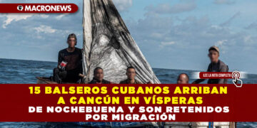 15 BALSEROS CUBANOS ARRIBAN A CANCÚN EN VÍSPERAS DE NOCHEBUENA Y SON RETENIDOS POR MIGRACIÓN
