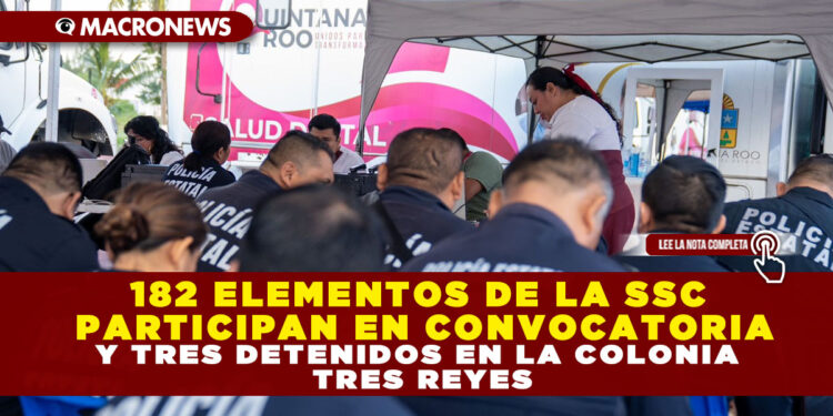 182 ELEMENTOS DE LA SSC PARTICIPAN EN CONVOCATORIA DE ASCENSO 2024 EN BÉNITO JUÁREZ Y OTHON P. BLANCO