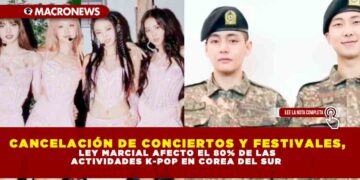 CANCELACIÓN DE CONCIERTOS Y FESTIVALES, LEY MARCIAL AFECTO EL 80 % DE LAS ACTIVIDADES K-POP EN COREA DEL SUR