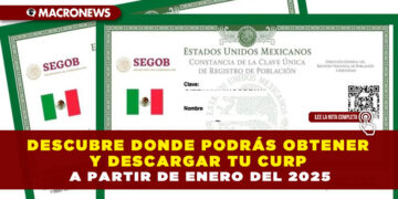 DESCUBRE DONDE PODRÁS OBTENER Y DESCARGAR TU CURP A PARTIR DE ENERO DEL 2025
