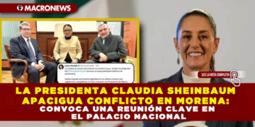 LA PRESIDENTA CLAUDIA SHEINBAUM APACIGUA CONFLICTO EN MORENA: CONVOCA UNA REUNIÓN CLAVE EN EL PALACIO NACIONAL