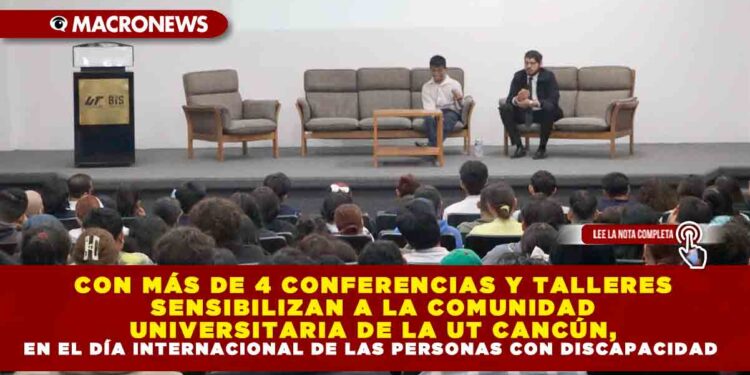 CON MÁS DE 4 CONFERENCIAS Y TALLERES SENSIBILIZAN A LA COMUNIDAD UNIVERSITARIA DE LA UT CANCÚN, EN EL DÍA INTERNACIONAL DE LAS PERSONAS CON DISCAPACIDAD