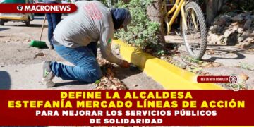 DEFINE LA ALCALDESA ESTEFANÍA MERCADO LÍNEAS DE ACCIÓN PARA MEJORAR LOS SERVICIOS PÚBLICOS DE SOLIDARIDAD