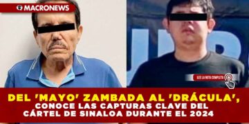 DEL ‘MAYO’ ZAMBADA AL ‘DRÁCULA’, CONOCE LAS CAPTURAS CLAVE DEL CÁRTEL DE SINALOA DURANTE EL 2024