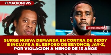 SURGE NUEVA DEMANDA EN CONTRA DE DIDDY E INCLUYE A EL ESPOSO DE BEYONCE: JAY-Z, POR VIOLACION A MENOR DE 13 AÑOS.
