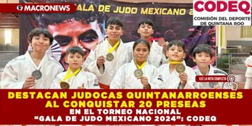 DESTACAN JUDOCAS QUINTANARROENSES AL CONQUISTAR 20 PRESEAS EN EL TORNEO NACIONAL “GALA DE JUDO MEXICANO 2024”: CODEQ
