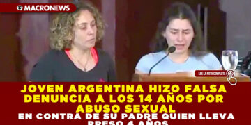 JOVEN ARGENTINA HIZO FALSA DENUNCIA A LOS 14 AÑOS POR ABUSO SEXUAL EN CONTRA DE SU PADRE QUIEN LLEVA PRESO 4 AÑOS