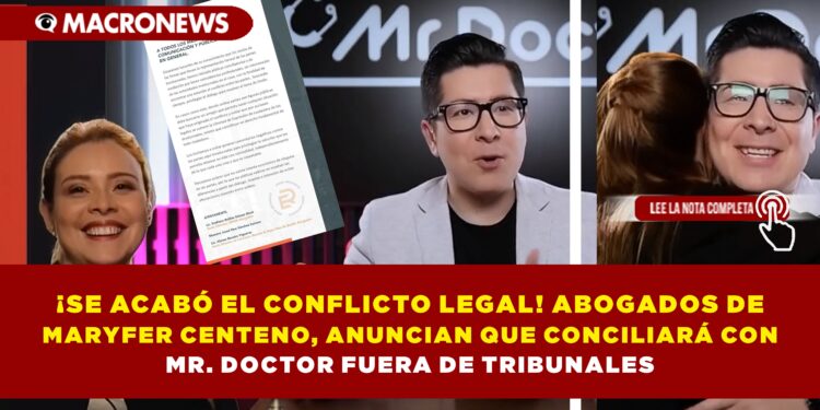 ¡SE ACABÓ EL CONFLICTO LEGAL! ABOGADOS DE MARYFER CENTENO, ANUNCIAN QUE CONCILIARÁ CON MR. DOCTOR FUERA DE TRIBUNALES