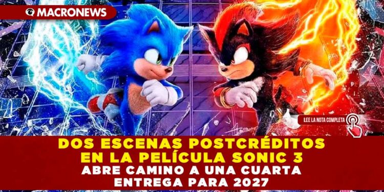 DOS ESCENAS POSTCRÉDITOS EN LA PELÍCULA SONIC 3 ABRE CAMINO A UNA CUARTA ENTREGA PARA 2027