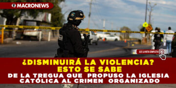 ¿DISMINUIRÁ LA VIOLENCIA? ESTO SE SABE DE LA TREGUA QUE  PROPUSO LA IGLESIA  CATÓLICA AL CRIMEN  ORGANIZADO