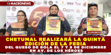 CHETUMAL REALIZARÁ LA QUINTA EDICIÓN DE LA FERIA DEL QUESO DE BOLA EL 7 Y 8 DE DICIEMBRE EN AV. DE LOS HÉROES