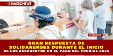 GRAN RESPUESTA DE SOLIDARENSES DURANTE EL INICIO DE LOS DESCUENTOS EN EL PAGO DEL PREDIAL 2025