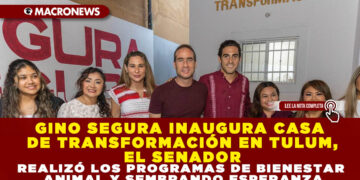GINO SEGURA INAUGURA CASA DE TRANSFORMACIÓN EN TULUM, EL SENADOR REALIZÓ LOS PROGRAMAS DE BIENESTAR ANIMAL Y SEMBRANDO ESPERANZA