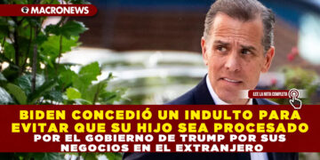 BIDEN CONCEDIÓ UN INDULTO PARA EVITAR QUE SU HIJO SEA PROCESADO POR EL GOBIERNO DE TRUMP POR SUS NEGOCIOS EN EL EXTRANJERO