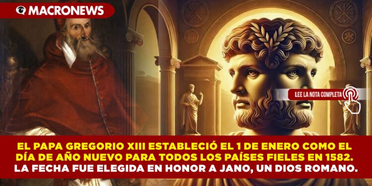 EL PAPA GREGORIO XIII ESTABLECIÓ EL 1 DE ENERO COMO EL DÍA DE AÑO NUEVO PARA TODOS LOS PAÍSES FIELES EN 1582.  LA FECHA FUE ELEGIDA EN HONOR A JANO, UN DIOS ROMANO.