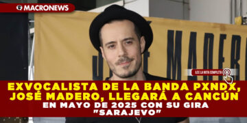 EXVOCALISTA DE LA BANDA PXNDX, JOSÉ MADERO, LLEGARÁ A CANCÚN EN MAYO DE 2025 CON SU GIRA «SARAJEVO»