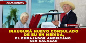 INAUGURÁ NUEVO CONSULADO DE EU EN MÉRIDA, EL EMBAJADOR AMERICANO KEN SALAZAR