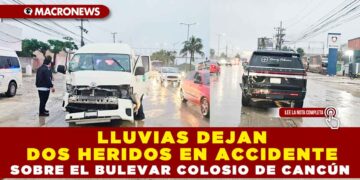 LLUVIAS DEJAN DOS HERIDOS EN ACCIDENTE SOBRE EL BULEVAR COLOSIO DE CANCÚN