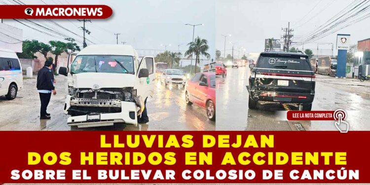 LLUVIAS DEJAN DOS HERIDOS EN ACCIDENTE SOBRE EL BULEVAR COLOSIO DE CANCÚN