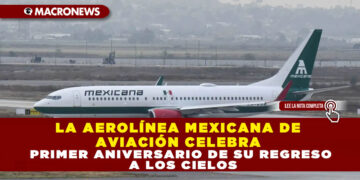 LA AEROLÍNEA MEXICANA DE AVIACIÓN CELEBRA PRIMER ANIVERSARIO DE SU REGRESO A LOS CIELOS