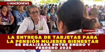 LA ENTREGA DE TARJETAS PARA LA PENSIÓN MUJERES BIENESTAR SE REALIZARÁ ENTRE ENERO Y FEBRERO 2025