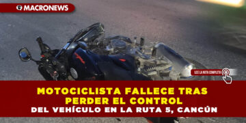 MOTOCICLISTA FALLECE TRAS PERDER EL CONTROL DEL VEHÍCULO EN LA RUTA 5, CANCÚN