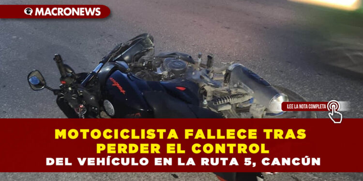 MOTOCICLISTA FALLECE TRAS PERDER EL CONTROL DEL VEHÍCULO EN LA RUTA 5, CANCÚN