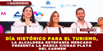 DÍA HISTÓRICO PARA EL TURISMO, LA ALCALDESA ESTEFANÍA MERCADO PRESENTA LA MARCA CIUDAD PLAYA DEL CARMEN