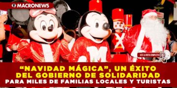 “NAVIDAD MÁGICA”, UN ÉXITO DEL GOBIERNO DE SOLIDARIDAD PARA MILES DE FAMILIAS LOCALES Y TURISTAS