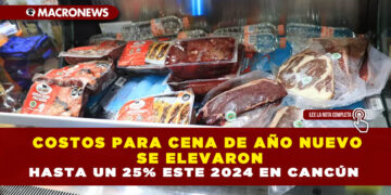 COSTOS PARA CENA DE AÑO NUEVO SE ELEVARON HASTA UN 25% ESTE 2024 EN CANCÚN