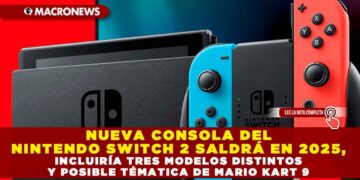 NUEVA CONSOLA DEL NINTENDO SWITCH 2 SALDRÁ EN 2025, INCLUIRÍA TRES MODELOS DISTINTOS Y POSIBLE TEMÁTICA DE MARIO KART 9