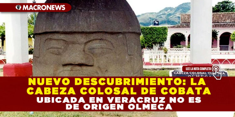 NUEVO DESCUBRIMIENTO: LA CABEZA COLOSAL DE COBATA UBICADA EN VERACRUZ NO ES DE ORIGEN OLMECA