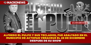 ALFREDO EL PULPO Y SUS TECLADOS, FUE ASALTADO EN EL MUNICIPIO DE ACTOPAN VERACRUZ EL 28 DE DICIEMBRE DESPUÉS DE SU SHOW