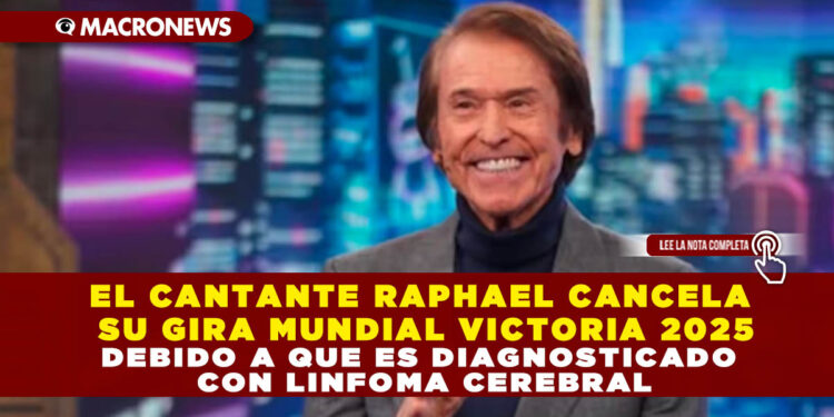EL CANTANTE RAPHAEL CANCELA SU GIRA MUNDIAL VICTORIA 2025 DEBIDO A QUE ES DIAGNOSTICADO CON LINFOMA CEREBRAL