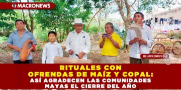 RITUALES CON OFRENDAS DE MAÍZ Y COPAL: ASÍ AGRADECEN LAS COMUNIDADES MAYAS EL CIERRE DEL AÑO