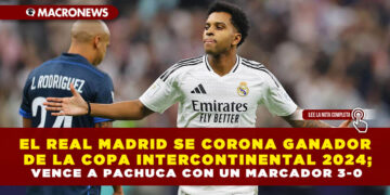 EL REAL MADRID SE CORONA GANADOR DE LA COPA INTERCONTINENTAL 2024; VENCE A PACHUCA CON UN MARCADOR 3-0
