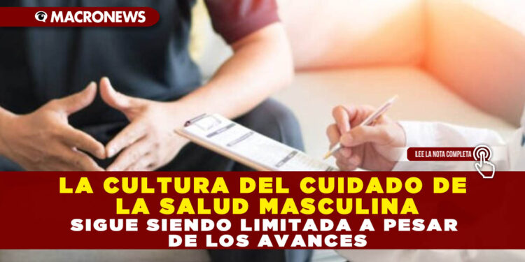 LA CULTURA DEL CUIDADO DE LA SALUD MASCULINA SIGUE SIENDO LIMITADA A PESAR DE LOS AVANCES