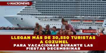 LLEGAN MÁS DE 30,550 TURISTAS A COZUMEL PARA VACACIONAR DURANTE LAS FIESTAS DECEMBRINAS