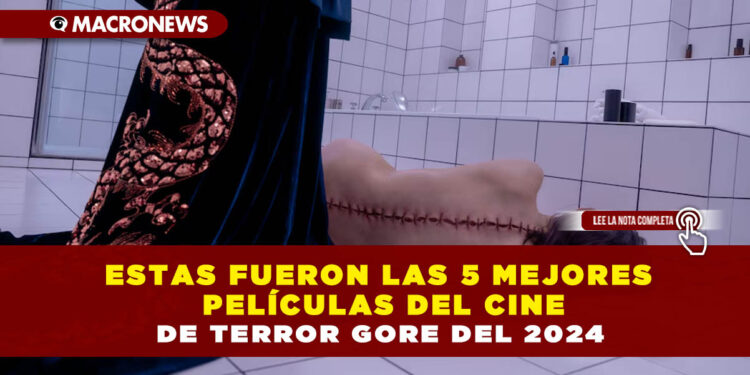 ESTAS FUERON LAS 5 MEJORES PELÍCULAS DEL CINE DE TERROR GORE DEL 2024
