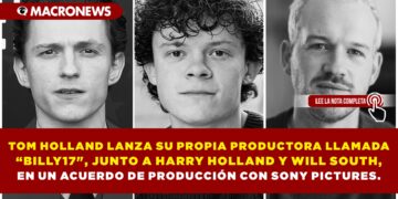 TOM HOLLAND LANZA SU PROPIA PRODUCTORA LLAMADA “BILLY17″, JUNTO A HARRY HOLLAND Y WILL SOUTH, EN UN ACUERDO DE PRODUCCIÓN CON SONY PICTURES.