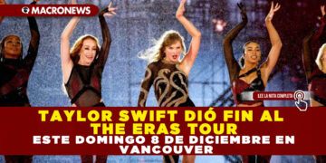 TAYLOR SWIFT DIÓ FIN AL THE ERAS TOUR ESTE DOMINGO 8 DE DICIEMBRE EN VANCOUVER